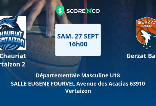 Gerzat Basket U18M : Le baptême du feu à Vertaizon